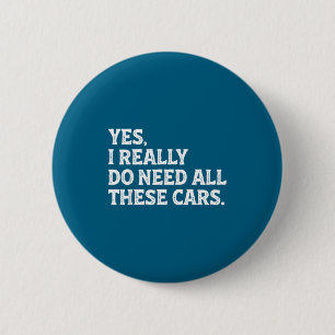 Really Yes Need All Cars Car 6 Cm Round Badge