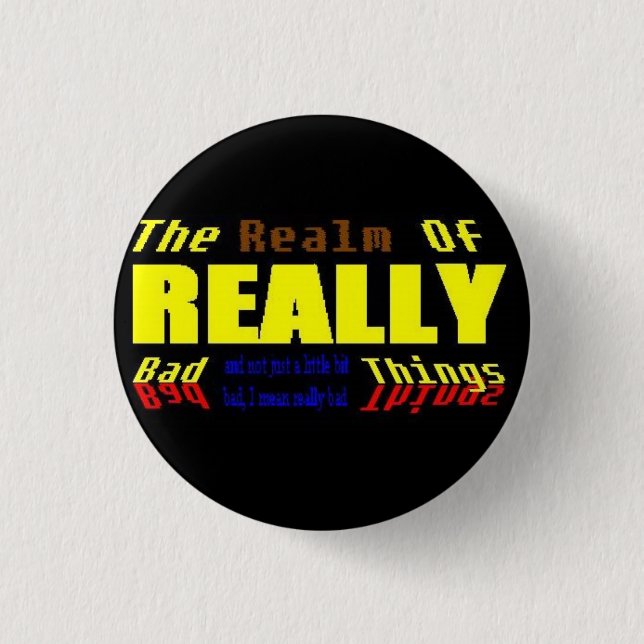 Realm of REALLY bad things 3 Cm Round Badge (Front)