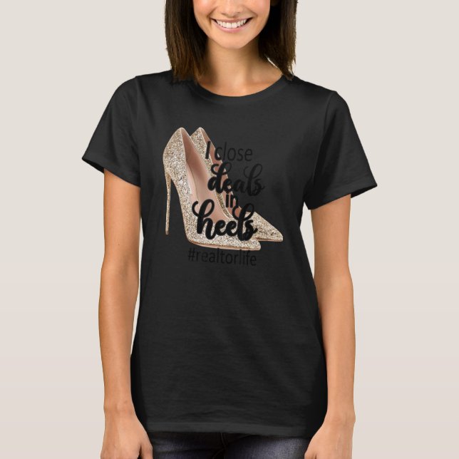   Realtor Closing Deals In High Heels Real Estate  T-Shirt (Front)
