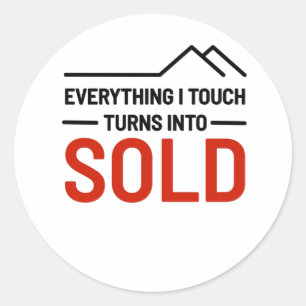 Realtor - Everything I Touch Turns Into Sold Classic Round Sticker