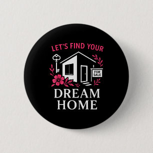 Realtor Flower Floral Let's Find Your Dream Home 6 Cm Round Badge
