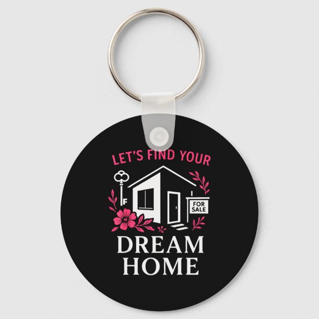 Realtor Flower Floral Let's Find Your Dream Home  Key Ring (Front)