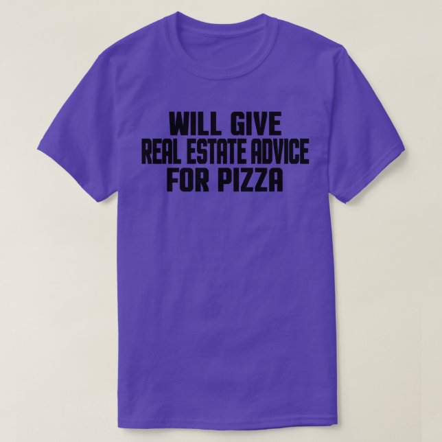 Realtor Funny Will Give Real Estate Advice For Piz T-Shirt (Design Front)