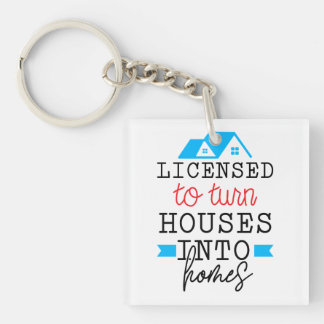 Realtor Gift | Licensed To Turn Houses Into Homes Key Ring