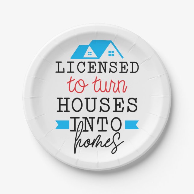 Realtor Gift | Licensed To Turn Houses Into Homes Paper Plate (Front)