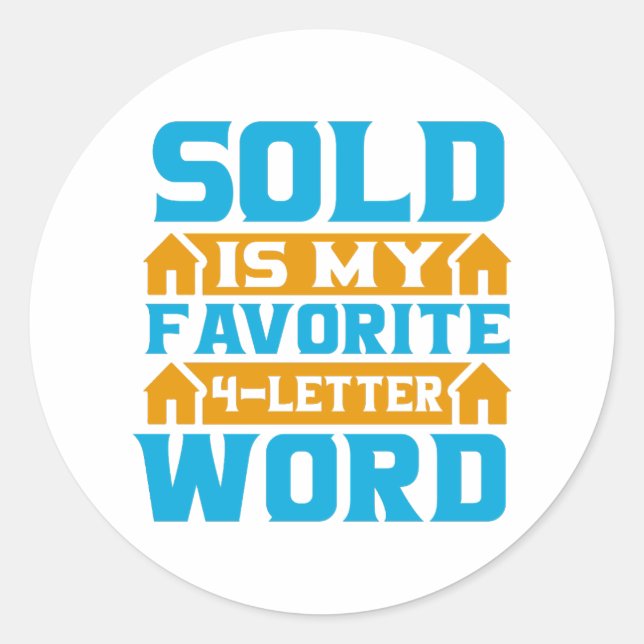 Realtor Gift | SOLD Is My Favourite 4-Letter Word Classic Round Sticker (Front)