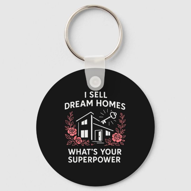 Realtor I Sell Dream Homes What's Your Superwer  Key Ring (Front)