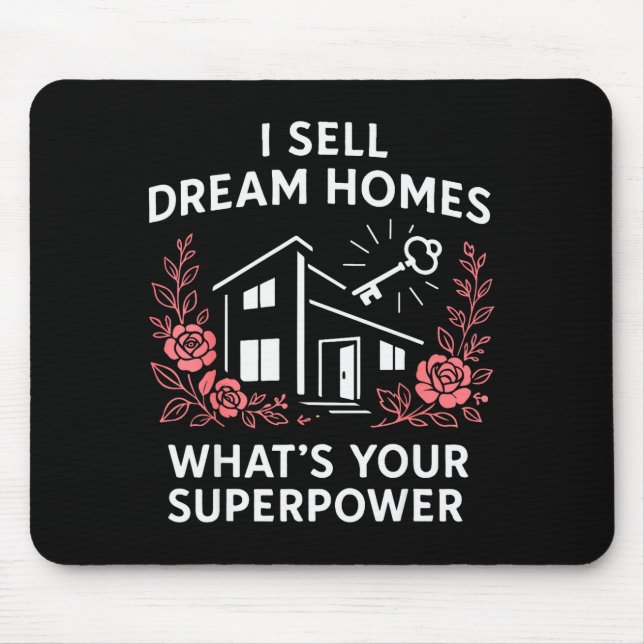 Realtor I Sell Dream Homes What's Your Superwer  Mouse Mat (Front)