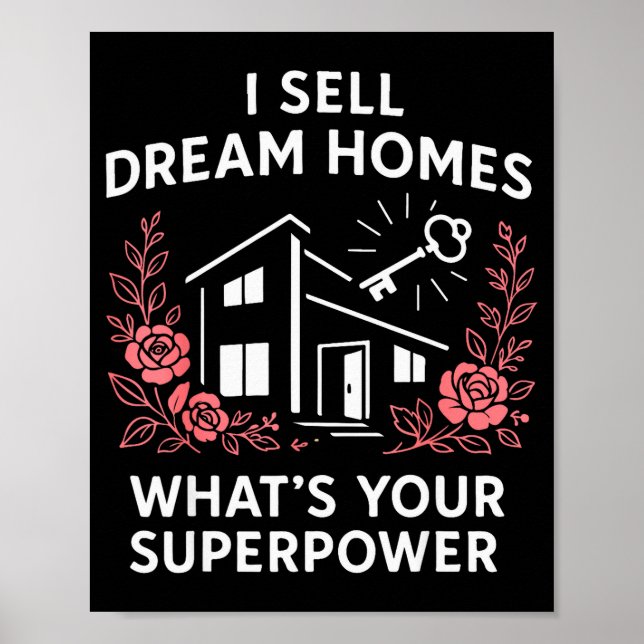 Realtor I Sell Dream Homes What's Your Superwer  Poster (Front)