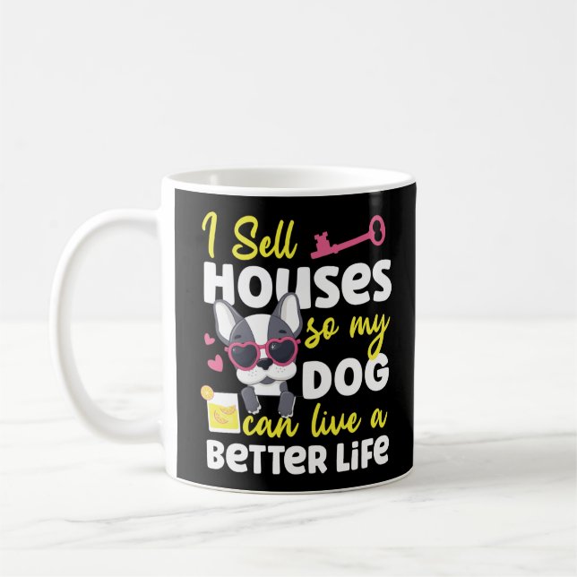 Realtor I Sell Houses So My Dog Can Live A Better Coffee Mug (Left)