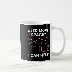 Realtor Need More Space I Can Help  Coffee Mug