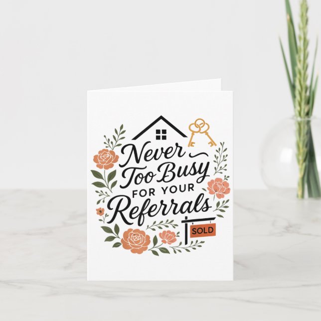 Realtor Never To Busy For Your Referrals  Card (Front)