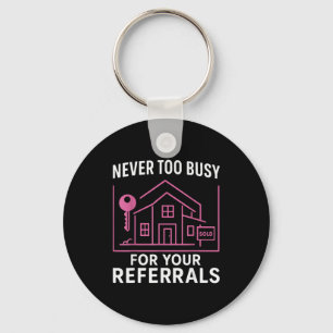 Realtor Never To Busy For Your Referrals Key Ring