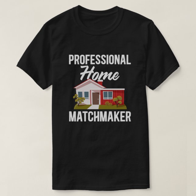 Realtor Real Estate Agent Professional Home Matchm T-Shirt (Design Front)