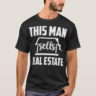 Realtor Real Estate Agent  This Man Sells Real Est T-Shirt