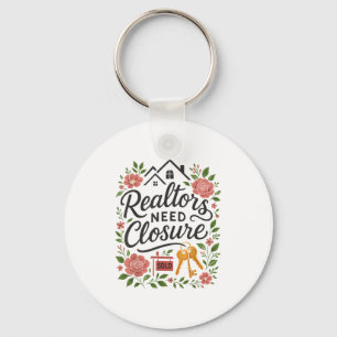 Realtor Realtors Need Closure Key Ring