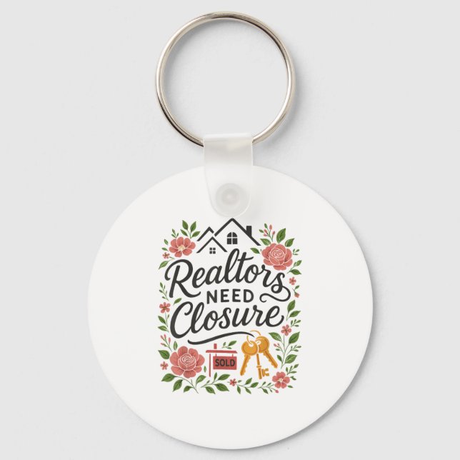 Realtor Realtors Need Closure  Key Ring (Front)
