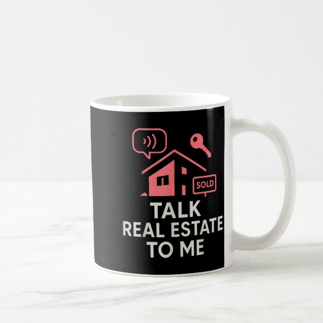 Realtor Talk Real Estate To Me  Coffee Mug (Right)
