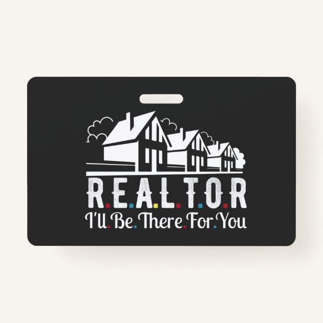Realtor there for your House   ID Badge (Front)