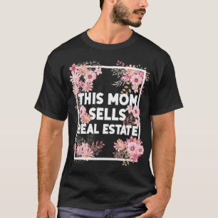 Realtor This Mum Sells Real Estate Flower Floral T-Shirt