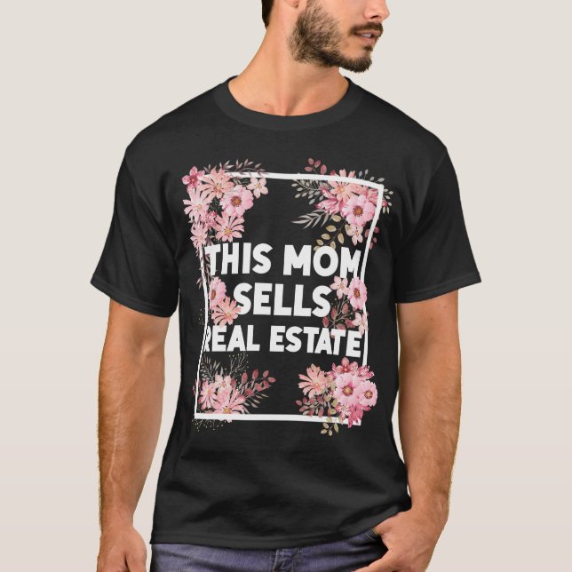 Realtor This Mum Sells Real Estate Flower Floral T-Shirt (Front)
