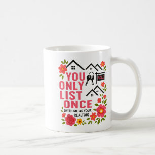 Realtor Yolo You Only List Once With Me As Your Re Coffee Mug