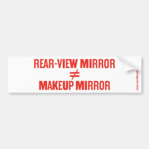REAR VIEW MIRROR... BUMPER STICKER
