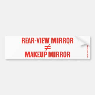 REAR VIEW MIRROR... BUMPER STICKER