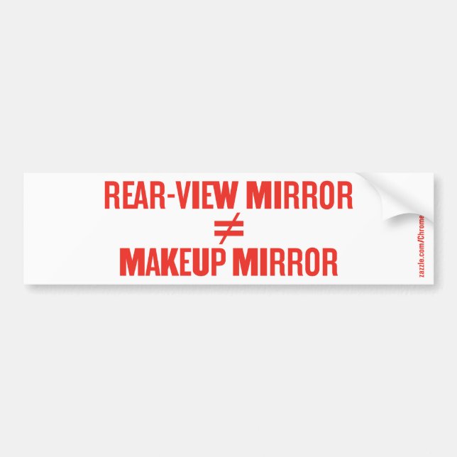REAR VIEW MIRROR... BUMPER STICKER (Front)