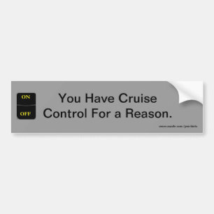 Reason for Cruise Control Bumper Sticker