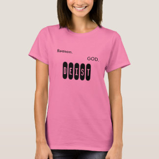 Reason. God. Deist. T-Shirt