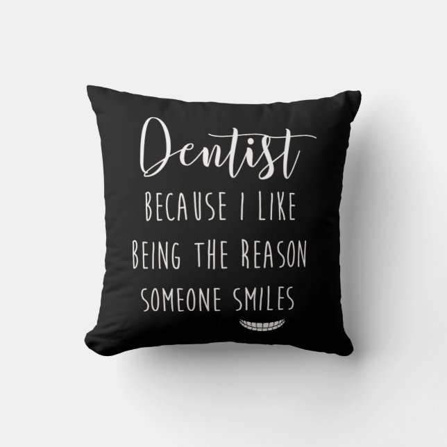 Reason Someone Smiles Unique Dental Dentist Gift Cushion (Front)