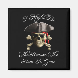 Reason The Rum Is Gone Pirate Skull Magnet