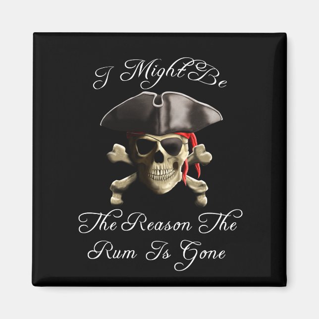 Reason The Rum Is Gone Pirate Skull Magnet (Front)