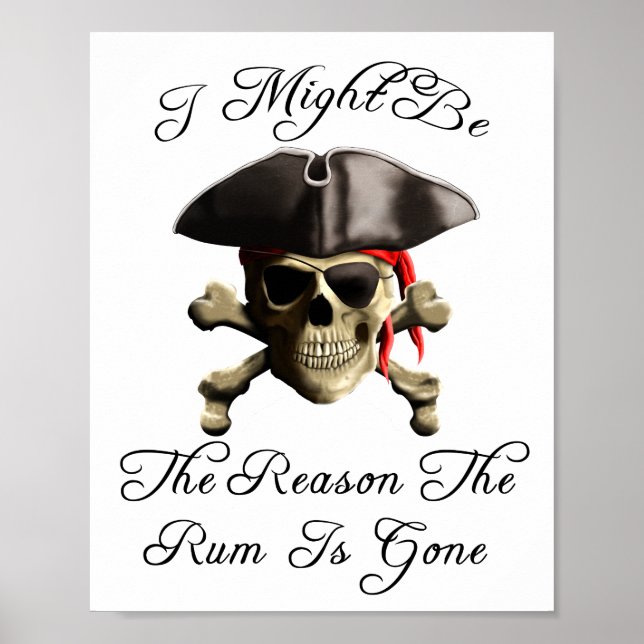 Reason The Rum Is Gone Pirate Skull Poster (Front)