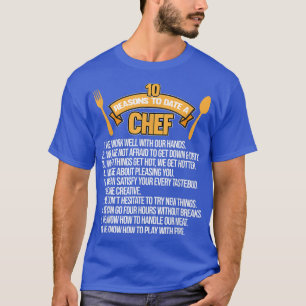 Reasons To Date Chef Cook Cooking Kitchen Food Mak T-Shirt
