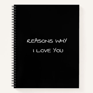 Reasons Why I Love You Notebook