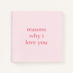 Reasons Why I Love You Valentine's Day Notebook