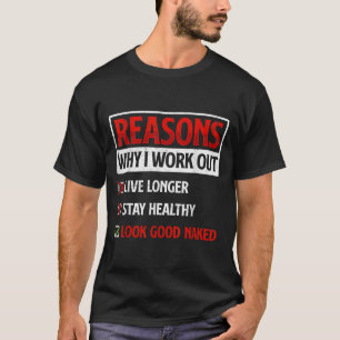 Reasons Why I Work Out Fitness Workout Gym Motivat T-Shirt