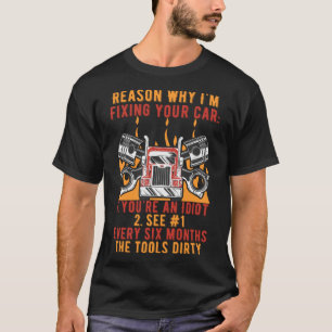 Reasons Why Im Fixing Your Car Mechanic Offensive  T-Shirt