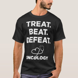 reat Beat Defeat Oncology Nurses Doctors Staff T-Shirt