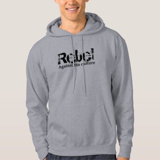 Rebel, Against this culture Hoodie