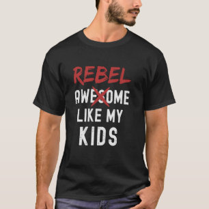 Rebel Awesome Like My Kids Funny Fathers Day Famil T-Shirt