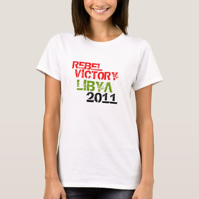 REBEL VICTORY LIBYA 2011 T-Shirt (Front)