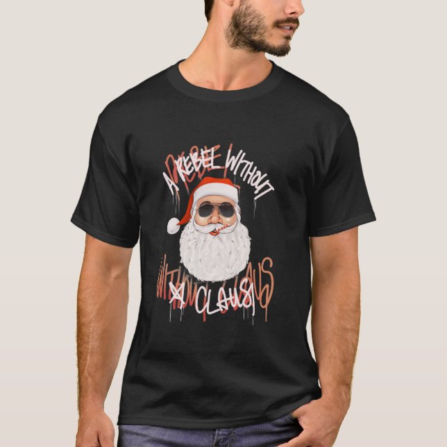 Rebel Without A Claus Funny Christmas Santa Pun No T-Shirt (Front)
