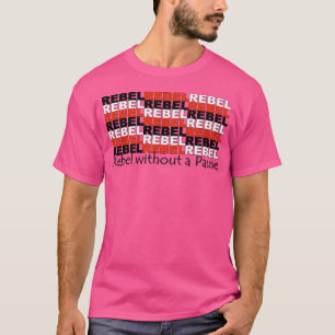 Rebel Without A Pause T-Shirt