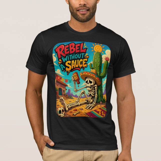 Rebel without a sauce T-Shirt (Front)