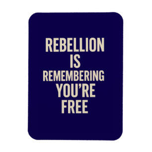 Rebellion Is Remembering You’re Free Magnet