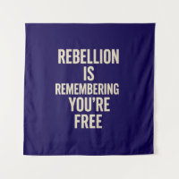Rebellion Is Remembering You’re Free