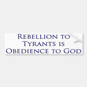 Rebellion to Tyrants Bumper Sticker